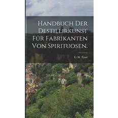 Handbuch der Destillirkunst Für Fabrikante. C. W. Ernst (Indbundet)