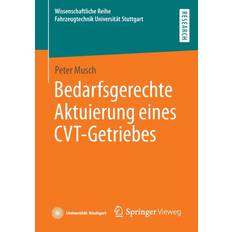 Bedarfsgerechte Aktuierung eines CVT-Getriebes Peter Musch 9783658364274