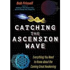 Catching the Ascension Wave: Everything You Need to Know about the Coming Great Awakening Pocketbok