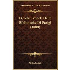 I Codici Veneti Delle Biblioteche Di Parigi 1888 Attilio Sarfatti 9781168405937 (Hæftet)