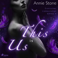 This is us: Erotischer Liebesroman She flies with her own wings 4 Annie Stone 9788728477304