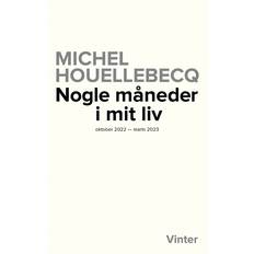 Bøger Nogle måneder i mit liv oktober 2022 marts 2023-Michel Houellebecq (Hæftet)