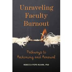 Unraveling Faculty Burnout Rebecca Pope-Ruark