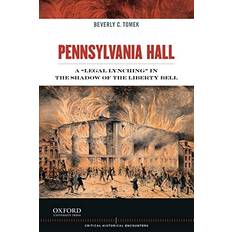 Books Pennsylvania Hall A 'Legal Lynching' in the Shadow of the Liberty Bell