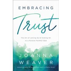 Books Embracing Trust: The Art of Letting Go and Holding On to a Forever-Faithful God