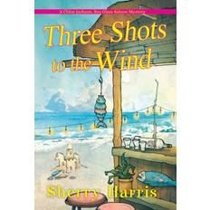 Bøker Three Shots to the Wind Sherry Harris 9781496734365