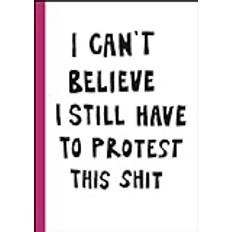 I can't believe I still have to protest th. (Indbundet)