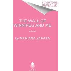 Books The Wall of Winnipeg and Me: A Novel