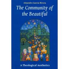 Books The Community of the Beautiful: A Theological Aesthetics Theology