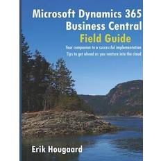 Microsoft Dynamics 365 Business Central Field Guide (Hæftet)