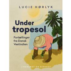 Under tropesol. Fortællinger fra Dansk Vestindien (E-bog)