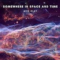 Clay Mike: Somewhere In Space And Time (CD)