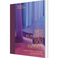 Bøger Med kunsten som indsats Michael Solgaard 9788794102698 (Indbundet)