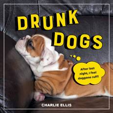 Bücher Drunk Dogs Hilarious Snaps of Plastered Pups by Charlie Ellis (Gebunden)