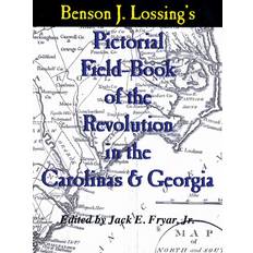 Pictorial Field Book of the Revolution in the Carolinas And Georgia