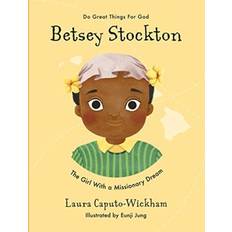 Betsey Stockton: The Girl With a Missionary Dream Do Great Things For God (Hardcover)