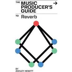 Bøker The Music Producer's Guide To Reverb