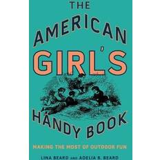 The American Girl's Handy Book: Making the Most of Outdoor Fun (Hardcover, 2019)