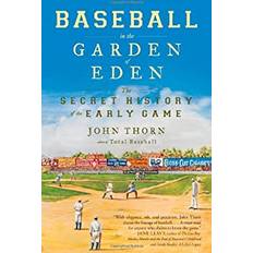 Books Baseball in the Garden of Eden: The Secret History of the Early Game