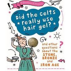 Bücher A Question of History: Did the Celts use hair gel And other questions about the Stone, Bronze and Iron Ages