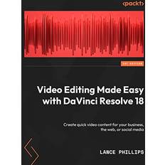 Video Editing Made Easy with DaVinci Resolve 18 (Heftet)