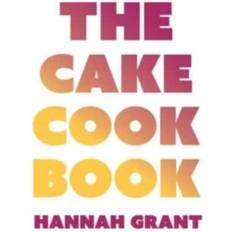 The Cake Cookbook Hannah Grant 9798887570556 (Indbundet)