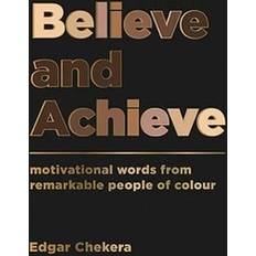 Believe and Achieve: Motivational Words from Remarkable People of Colour (Hardcover)