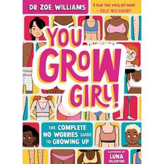 You Grow Girl: The Complete No Worries Guide to Growing Up