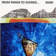 Gush: From Things To Sounds (CD)