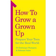 How to Grow a Grown Up: Prepare your teen for the real world (Bog, Paperback softback, Engelsk) (Hæftet, 2019)