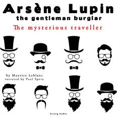 The Mysterious Traveler, the Adventures of Arsène Lupin the Gentleman Burglar (Lydbog, MP3, 2022)