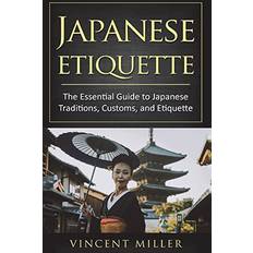 Japanese Books Japanese Etiquette: The Essential Guide to Japanese Traditions, Customs, and Etiquette (Paperback)