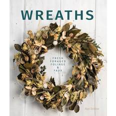 Wreaths Fresh, Foliage, Foraged, and Faux häftad, eng