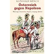 Libros Engelsdorfer Verlag Münch, Reinhard: Österreich gegen Napoleon. Marengo, Austerlitz, Aspern, Leipzig, Belfort