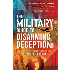 Bøker The Military Guide to Disarming Deception Battlefield Tactics to Expose the Enemy`s Lies and Trium