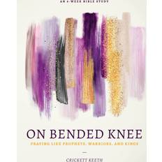 Books On Bended Knee: Praying Like Prophets, Warriors, and Kings (2019)