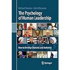 The Psychology of Human Leadership: How To Develop Charisma and Authority