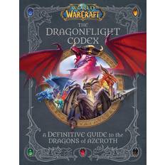 World of Warcraft: The Dragonflight Codex: (A Definitive Guide to the Dragons of Azeroth)