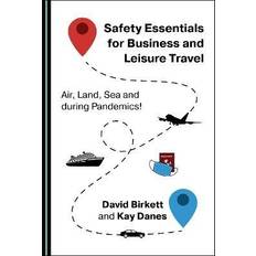 Safety Essentials for Business and Leisure Travel: Air, Land, Sea and during Pandemics! Unabridged edition