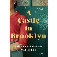 A Castle in Brooklyn A Novel by Shirley Russak Wachtel