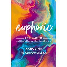 Euphoric An 8-Week Plan to Ditch Alcohol and Unlock Your Full Potential by Karolina Rzadkowolska (Gebunden)