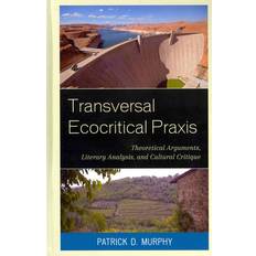 Transversal Ecocritical Praxis Patrick D. Murphy 9780739182703 (Indbundet)