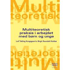 Bøger Multiteoretisk praksis i arbejdet med børn og unge (Hæftet, 2024)