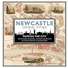 Newcastle upon Tyne Mapping the City (Hardback) (Indbundet)