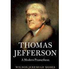 Thomas Jefferson: A Modern Prometheus Cambridge Studies on the American South