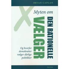 Bøger MYTEN OM DEN RATIONELLE VÆLGER Bryan Caplan (Hæftet)