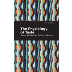 The Physiology of Taste Jean Anthelme Brillat-Savarin (Indbundet)