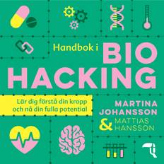 i biohacking Mattias Hansson,Martina Johansson (Ljudbok)