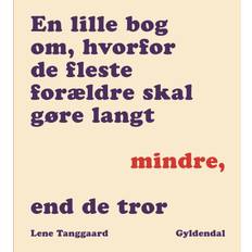 En lille bog om, hvorfor de fleste forældre skal gøre langt mindre, end de tror Lydbog