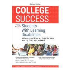 College Success for Students With Learning Disabilities: A Planning and Advocacy Guide for Teens With LD, ADHD, ASD, and More 2nd edition (2020)